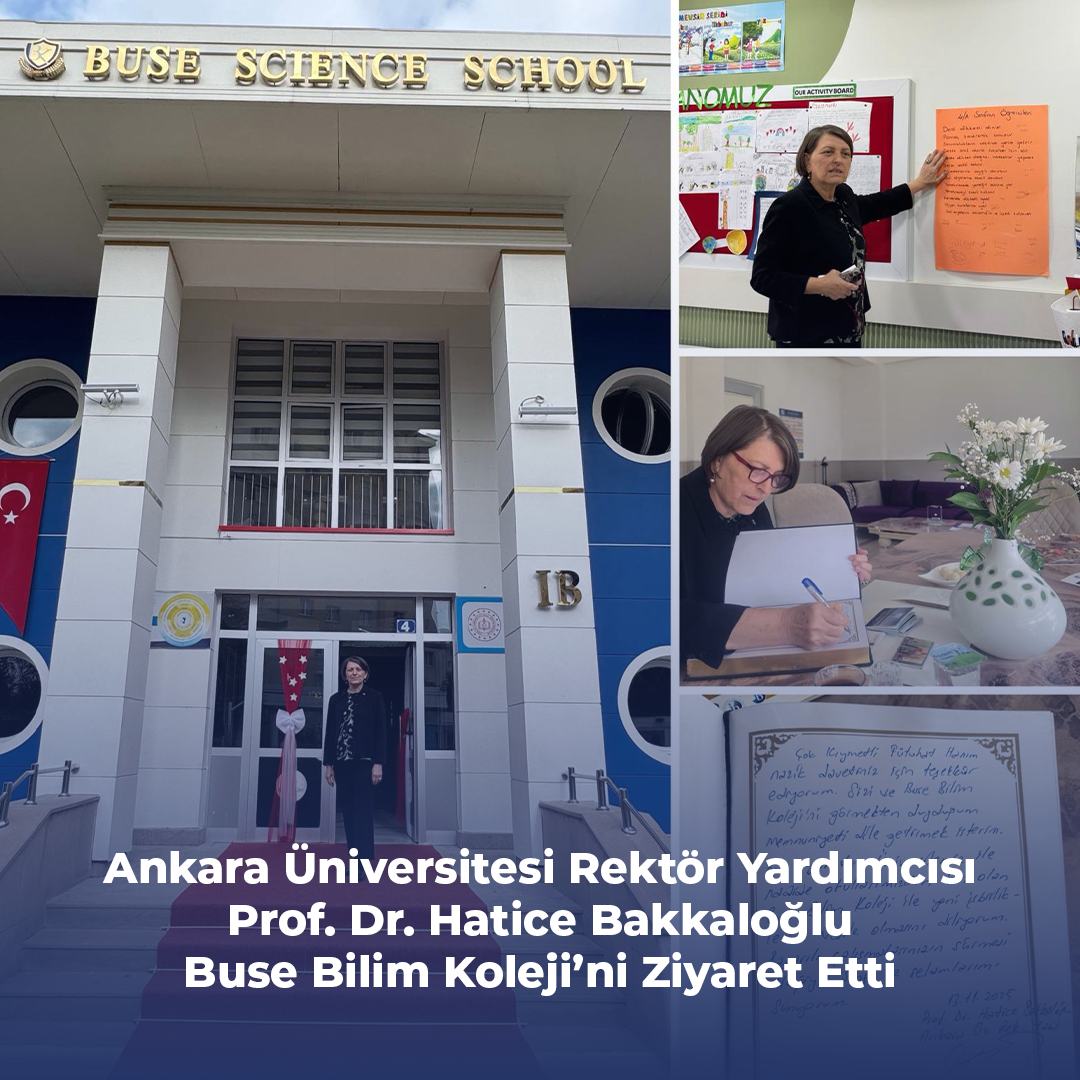 Ankara Üniversitesi Rektör Yardımcısı Prof. Dr. Hatice Bakkaloğlu Buse Bilim Koleji’ni Ziyaret Etti